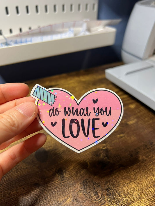 Do What You Love Motivational Sticker - Happy Heart Message - Self Care Reminder - Bottles, Calendars, Notebooks, Folders! - Die Cut