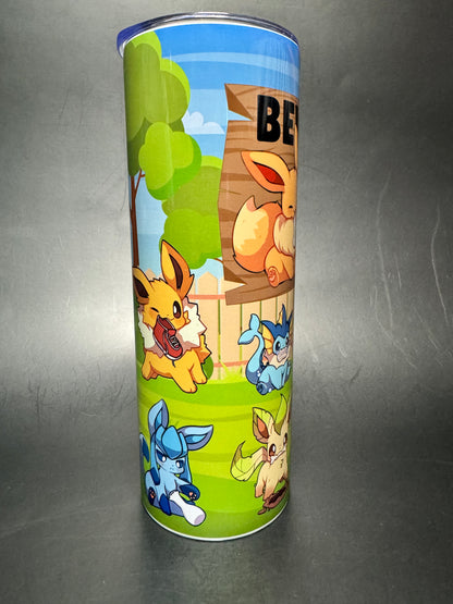 Beware Eevee - 20oz Skinny Stainless Steel Tumbler - Double Wall - Sublimated